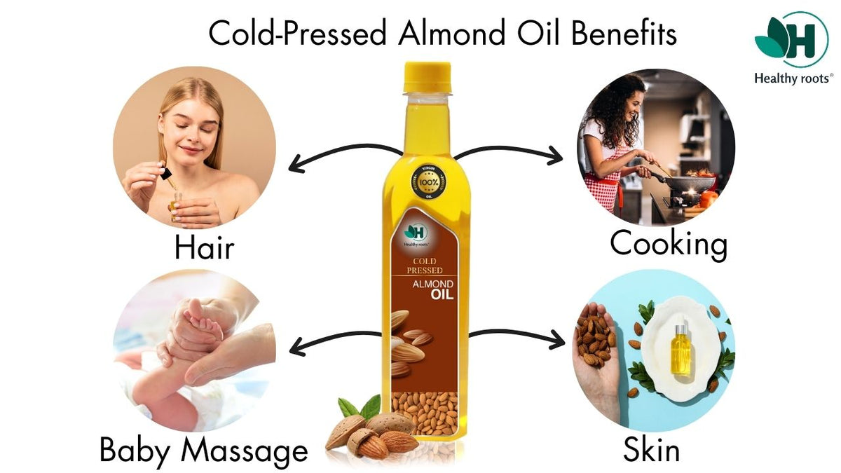 Cold pressed almond oil Benefits for Skin, Hair and cooking Healthyroots
